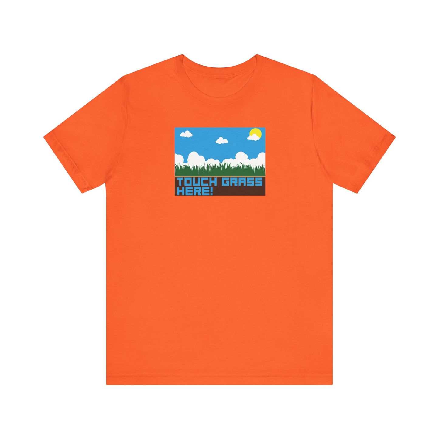 TOUCH GRASS HERE. Unisex Jersey Short Sleeve Tee