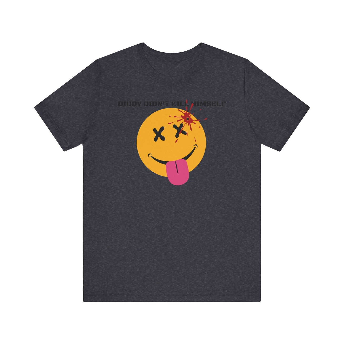 DIDDY DIDN'T K1LL HIMS3LF. Unisex Jersey Short Sleeve Tee