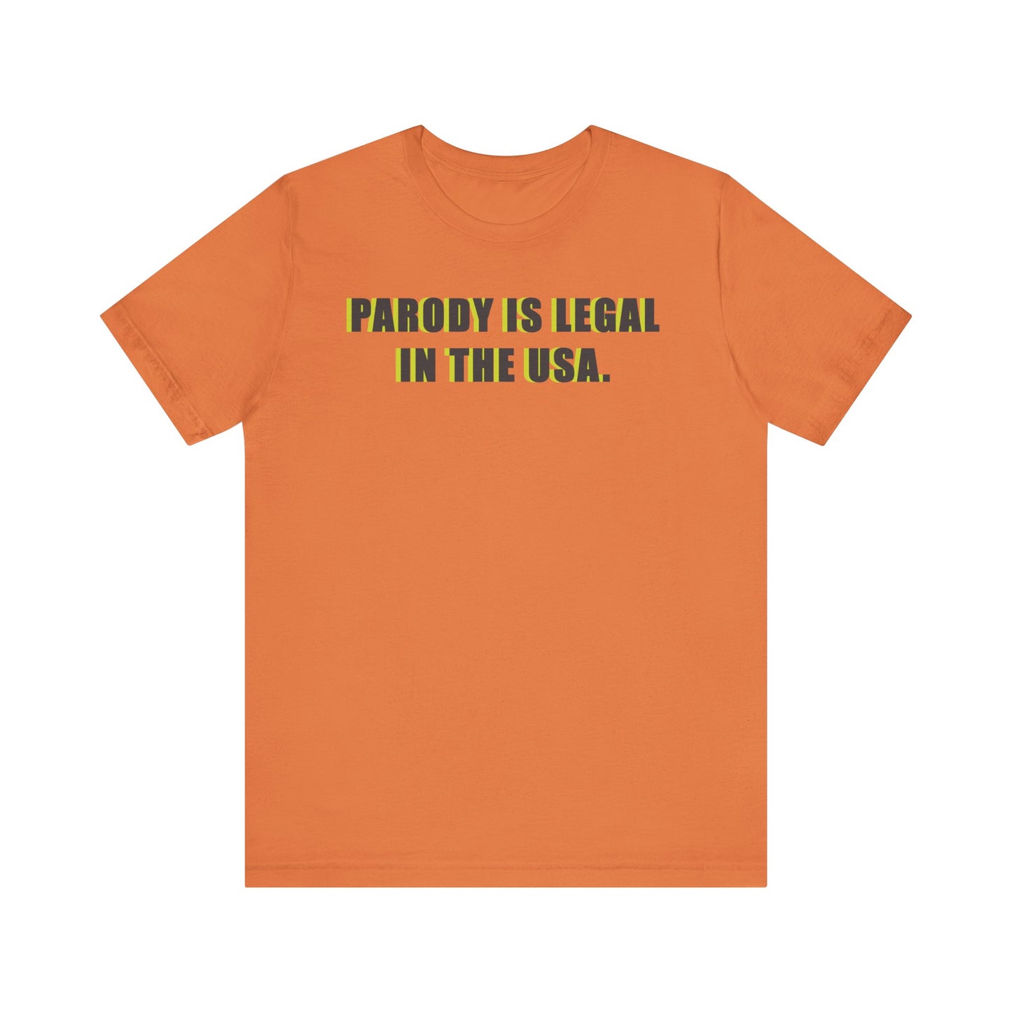 PARODY IS LEGAL IN THE USA. Unisex Jersey Short Sleeve Tee