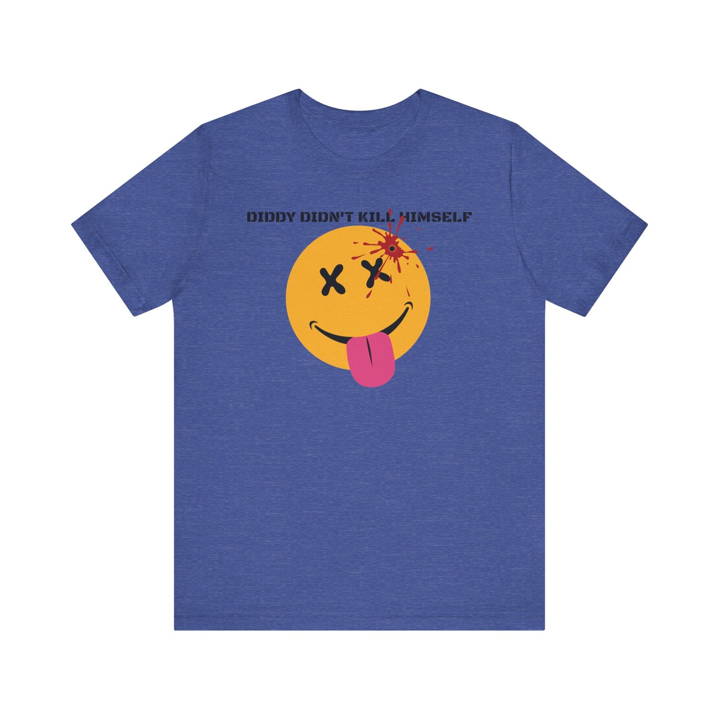 DIDDY DIDN'T K1LL HIMS3LF. Unisex Jersey Short Sleeve Tee