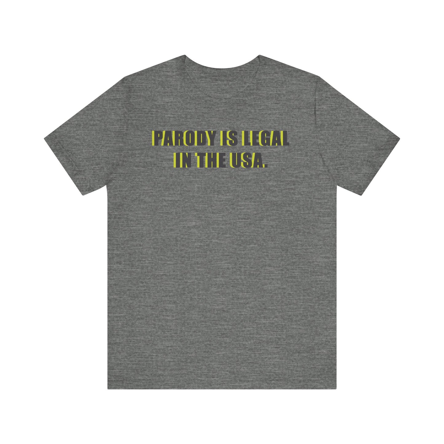 PARODY IS LEGAL IN THE USA. Unisex Jersey Short Sleeve Tee