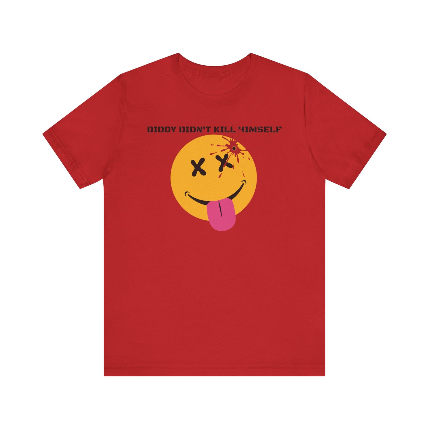 DIDDY DIDN'T K1LL HIMS3LF. Unisex Jersey Short Sleeve Tee