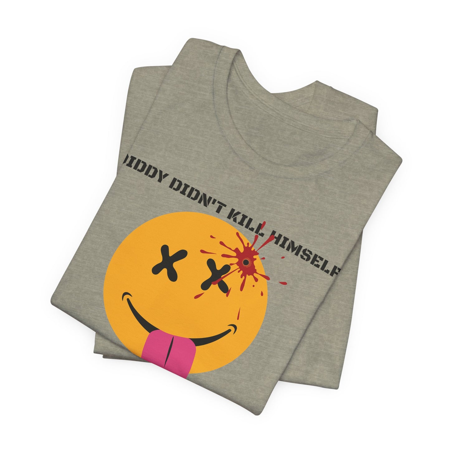 DIDDY DIDN'T K1LL HIMS3LF. Unisex Jersey Short Sleeve Tee