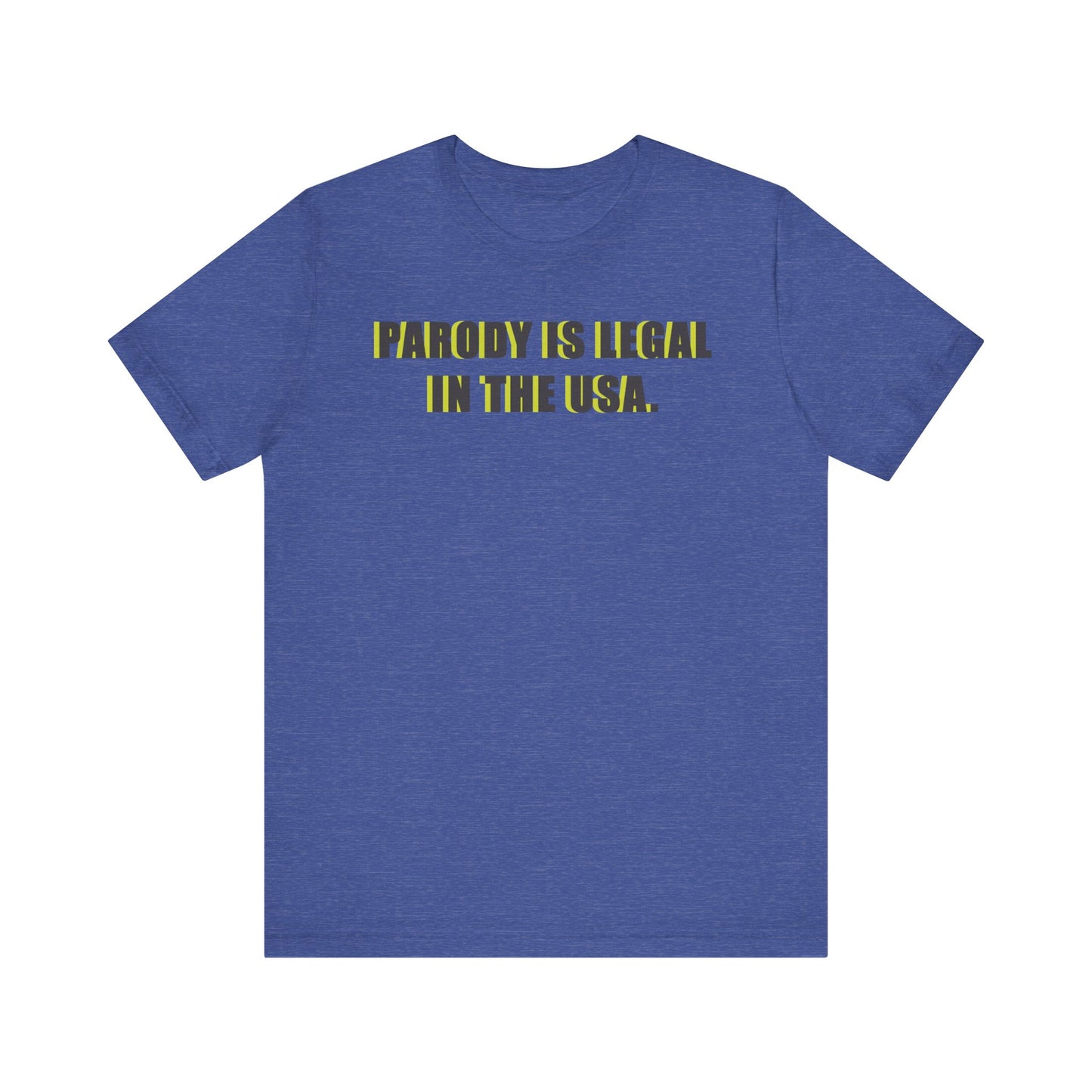 PARODY IS LEGAL IN THE USA. Unisex Jersey Short Sleeve Tee