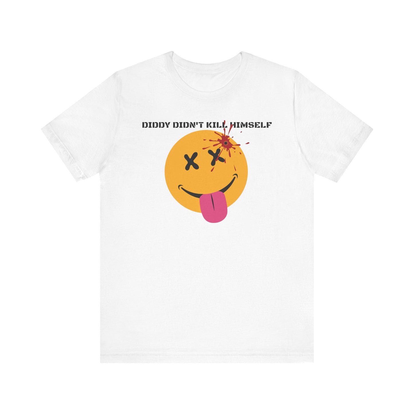 DIDDY DIDN'T K1LL HIMS3LF. Unisex Jersey Short Sleeve Tee