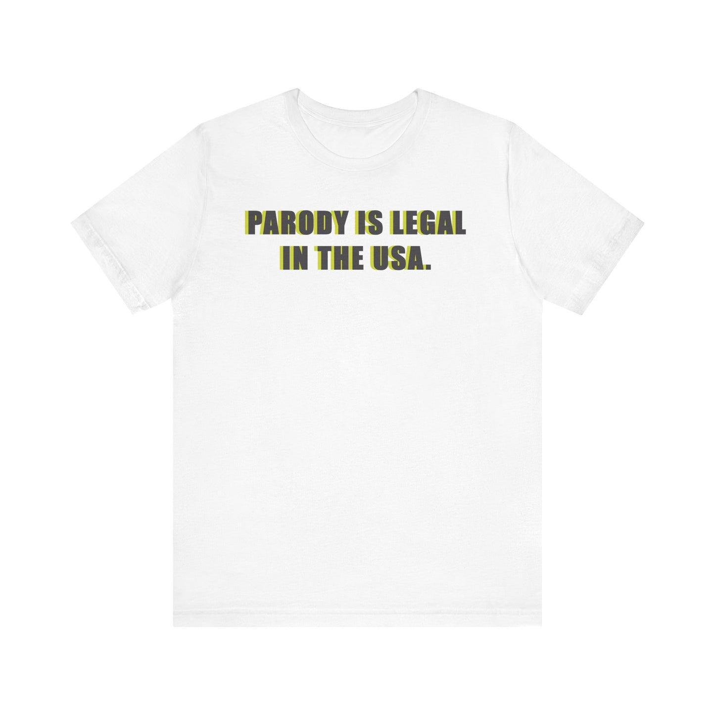 PARODY IS LEGAL IN THE USA. Unisex Jersey Short Sleeve Tee