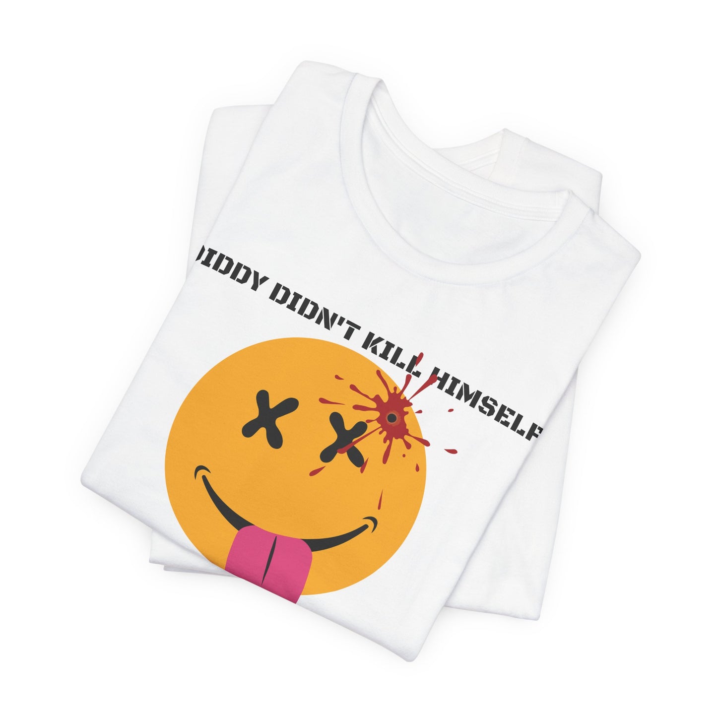 DIDDY DIDN'T K1LL HIMS3LF. Unisex Jersey Short Sleeve Tee