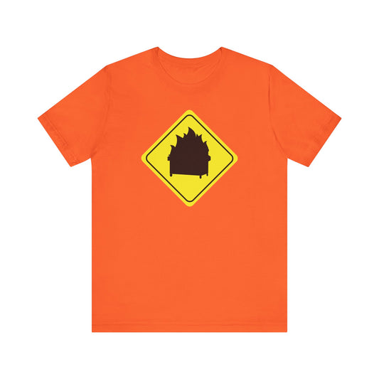 CAUTION DUMPSTER FIRE. Unisex Jersey Short Sleeve Tee