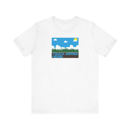 TOUCH GRASS HERE. Unisex Jersey Short Sleeve Tee