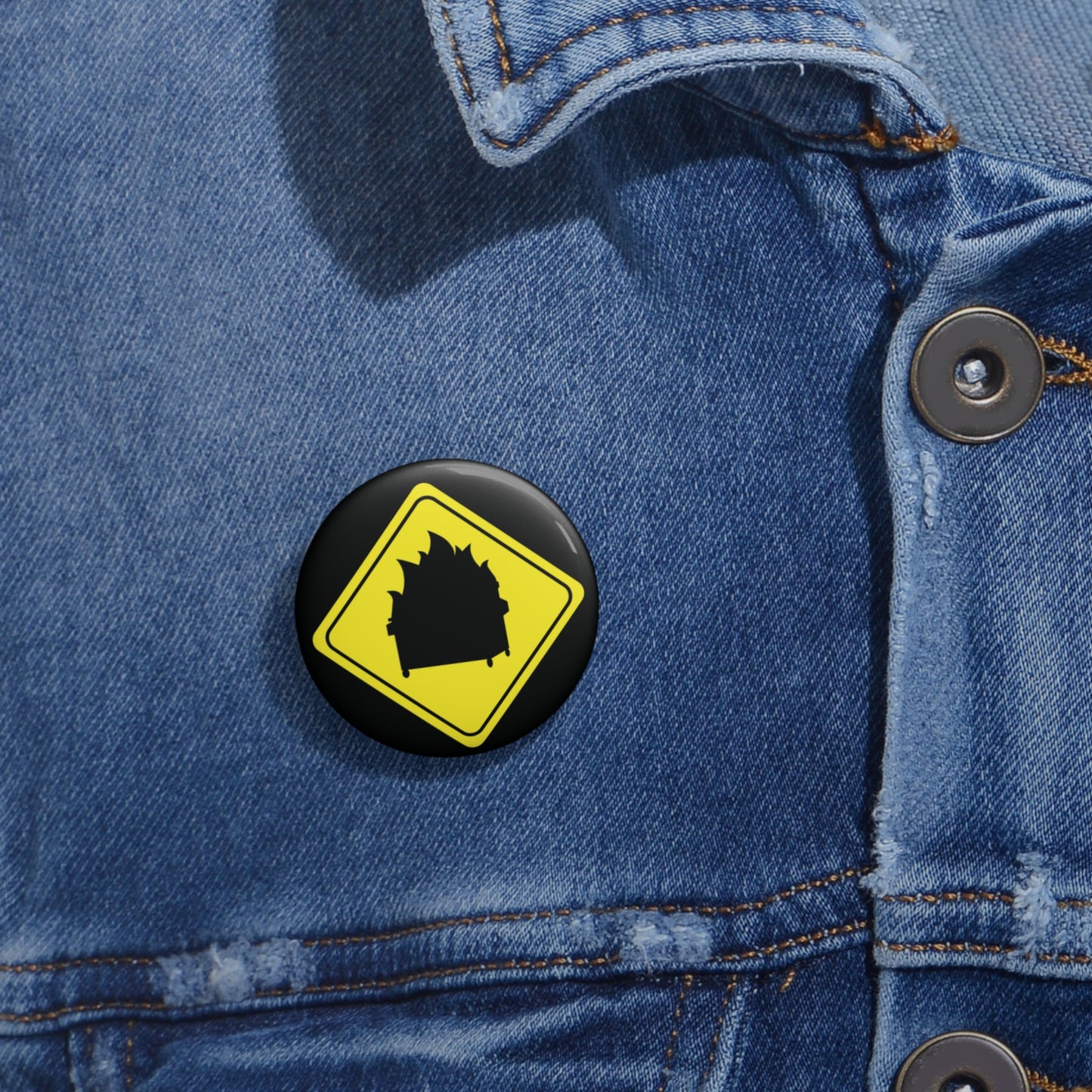 CAUTION DUMPSTER FIRE. Custom Pin Buttons