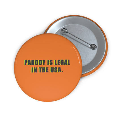 PARODY IS LEGAL IN THE USA. Custom Pin Buttons