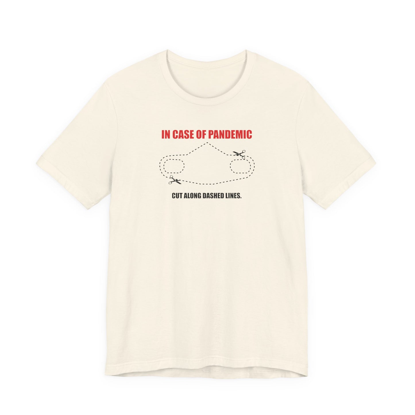 CUT IN CASE OF PANDEMIC. Unisex Jersey Short Sleeve Tee