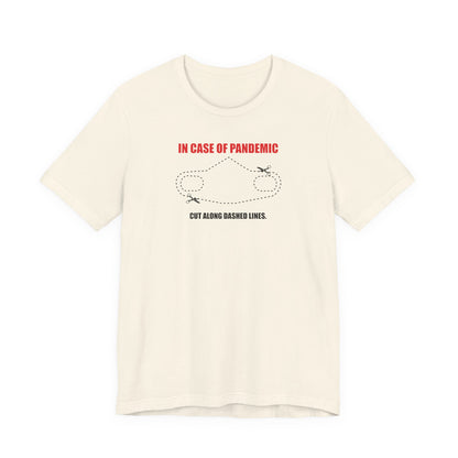 CUT IN CASE OF PANDEMIC. Unisex Jersey Short Sleeve Tee