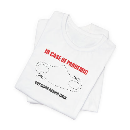 CUT IN CASE OF PANDEMIC. Unisex Jersey Short Sleeve Tee