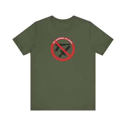 NO WEAPONS OUT LOUD. Unisex Jersey Short Sleeve Tee