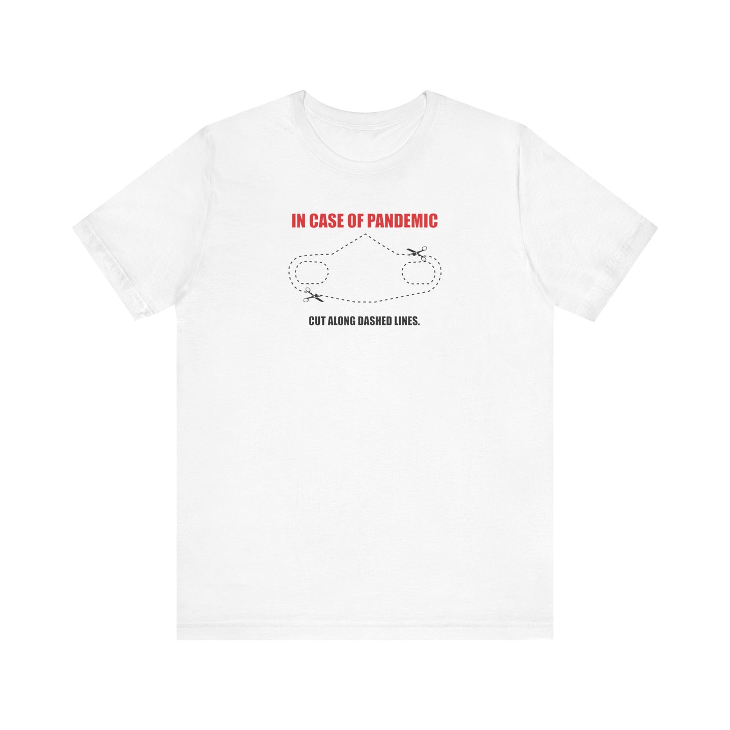 CUT IN CASE OF PANDEMIC. Unisex Jersey Short Sleeve Tee