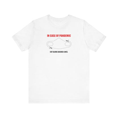 CUT IN CASE OF PANDEMIC. Unisex Jersey Short Sleeve Tee