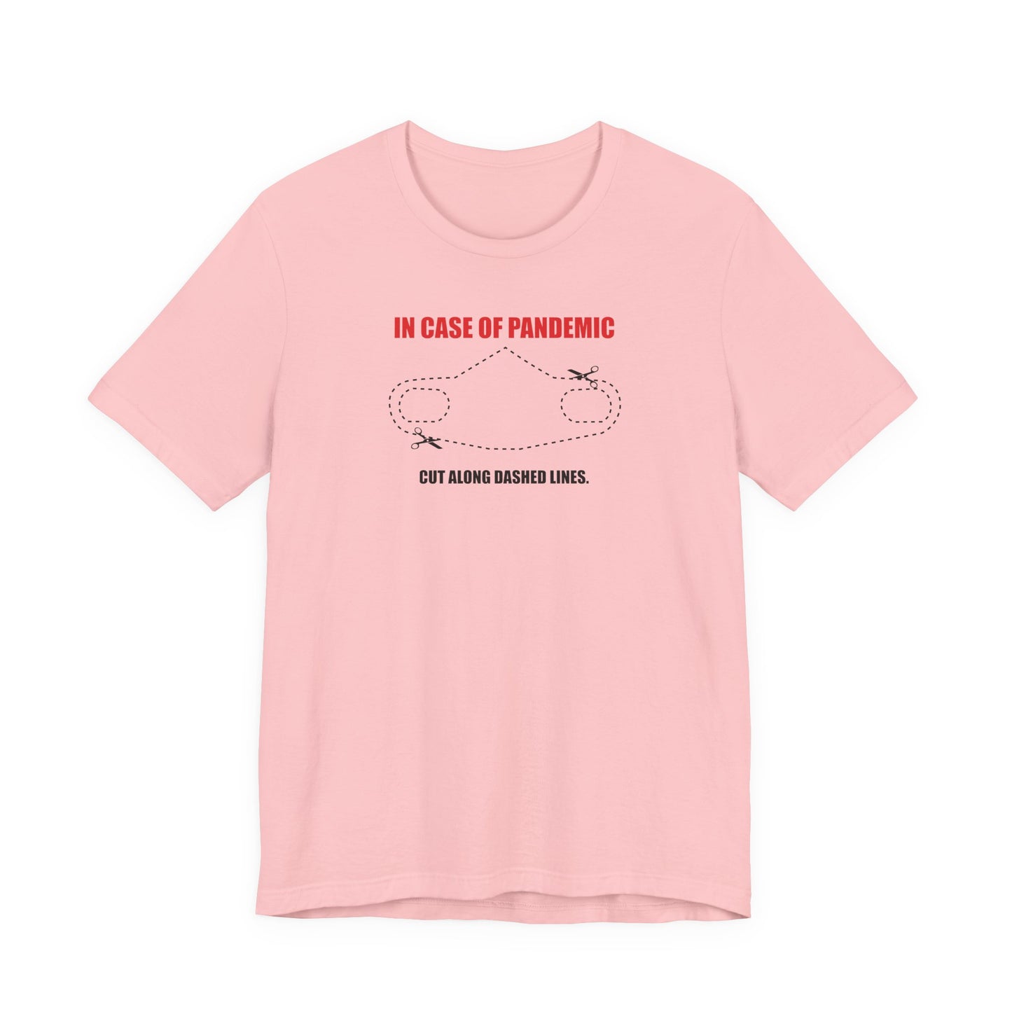 CUT IN CASE OF PANDEMIC. Unisex Jersey Short Sleeve Tee