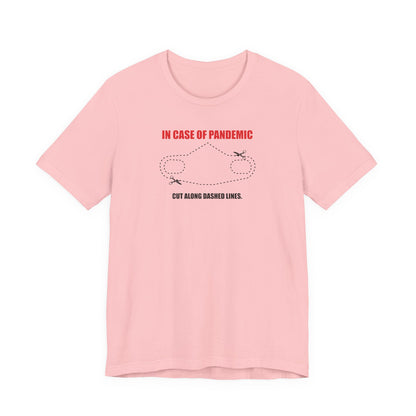 CUT IN CASE OF PANDEMIC. Unisex Jersey Short Sleeve Tee