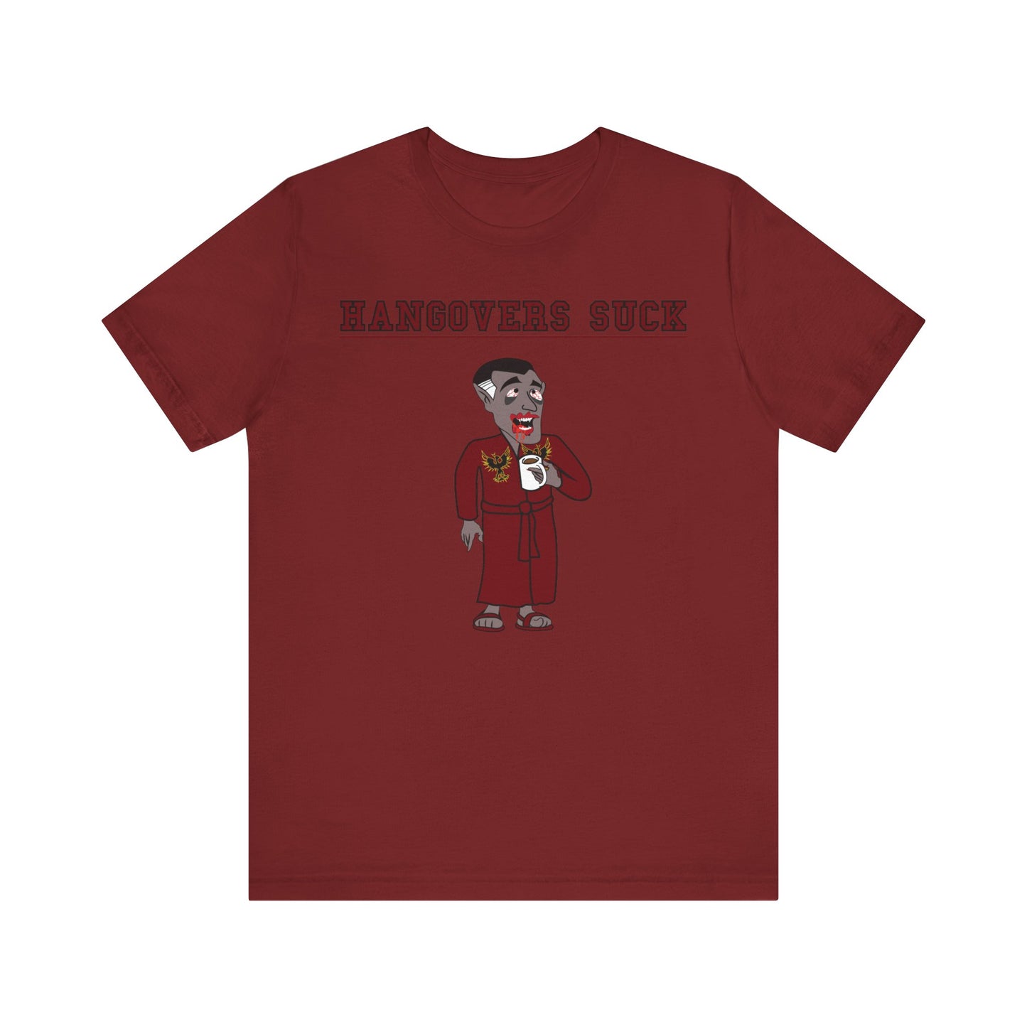 HANGOVERS SUCK. Unisex Jersey Short Sleeve Tee