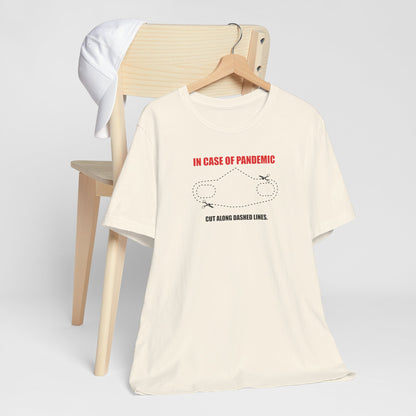 CUT IN CASE OF PANDEMIC. Unisex Jersey Short Sleeve Tee