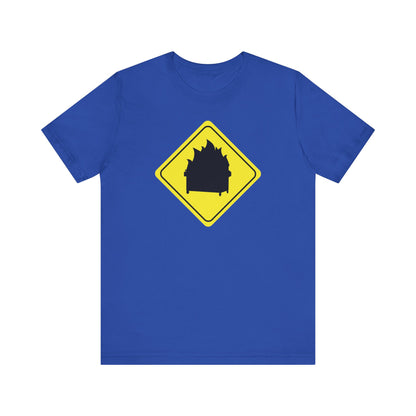 CAUTION DUMPSTER FIRE. Unisex Jersey Short Sleeve Tee