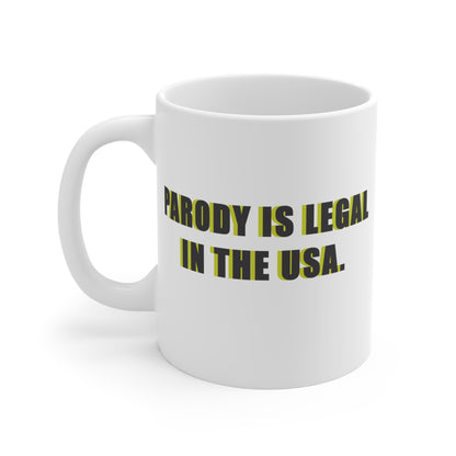 PARODY IS LEGAL IN USA. Mug 11oz