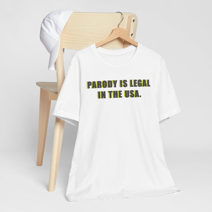 PARODY IS LEGAL IN THE USA. Unisex Jersey Short Sleeve Tee