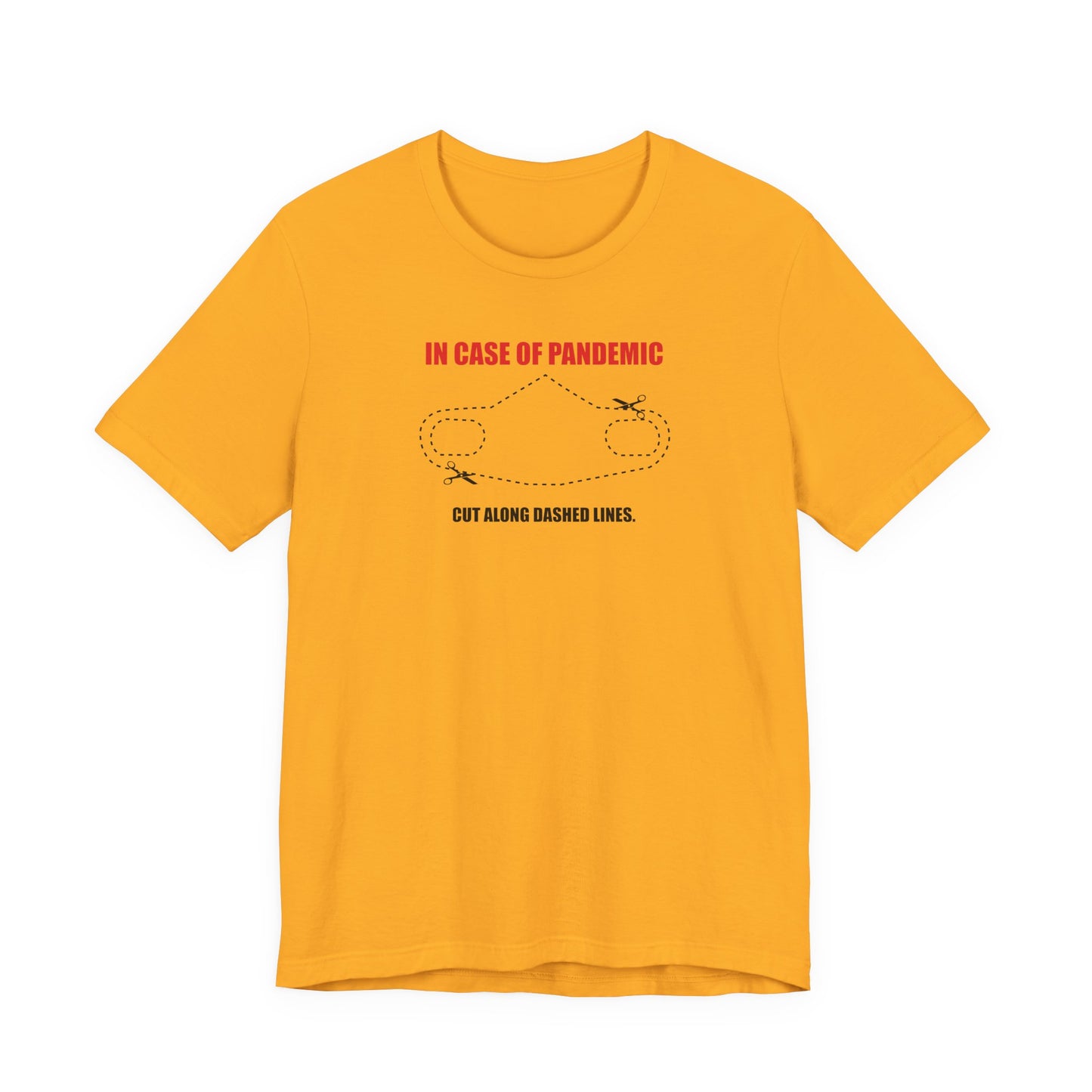 CUT IN CASE OF PANDEMIC. Unisex Jersey Short Sleeve Tee