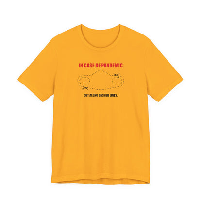 CUT IN CASE OF PANDEMIC. Unisex Jersey Short Sleeve Tee