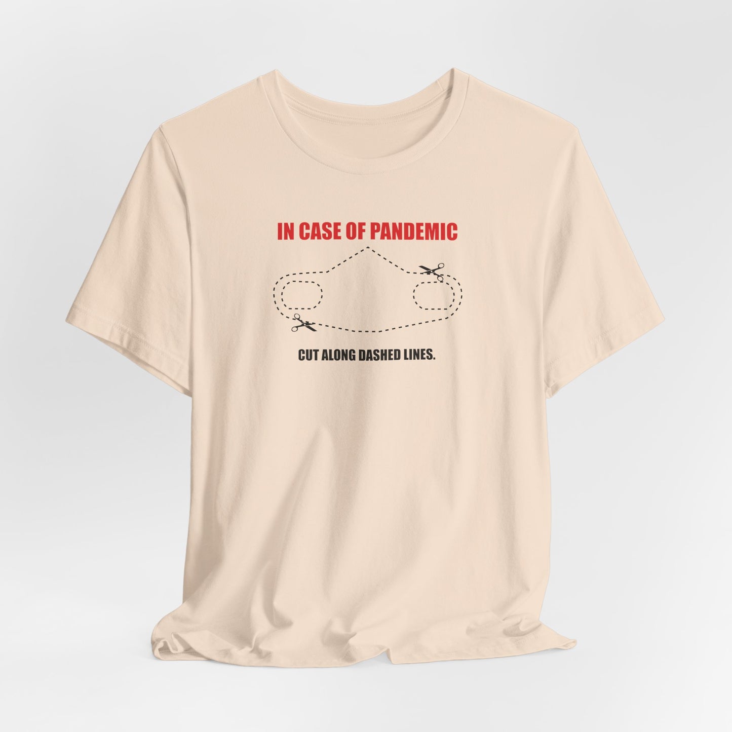 CUT IN CASE OF PANDEMIC. Unisex Jersey Short Sleeve Tee
