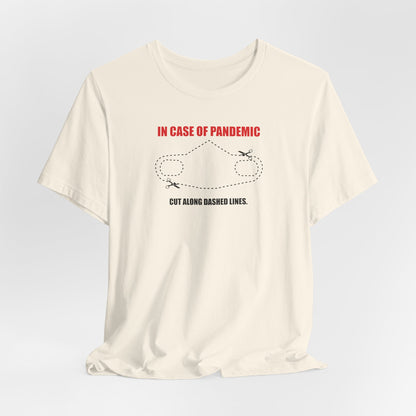 CUT IN CASE OF PANDEMIC. Unisex Jersey Short Sleeve Tee