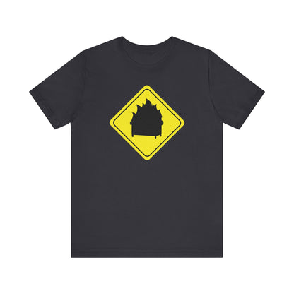 CAUTION DUMPSTER FIRE. Unisex Jersey Short Sleeve Tee