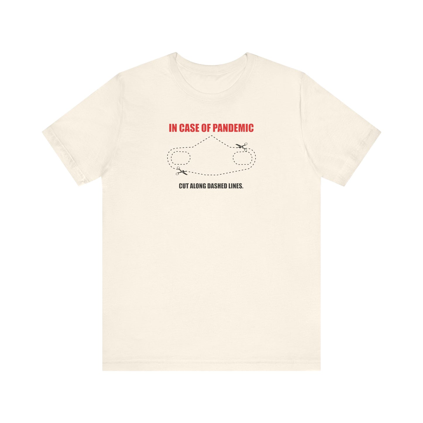 CUT IN CASE OF PANDEMIC. Unisex Jersey Short Sleeve Tee