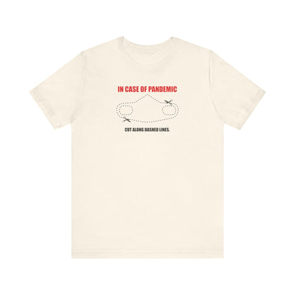 CUT IN CASE OF PANDEMIC. Unisex Jersey Short Sleeve Tee