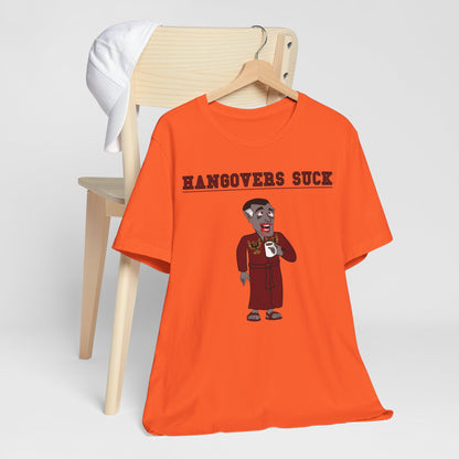 HANGOVERS SUCK. Unisex Jersey Short Sleeve Tee