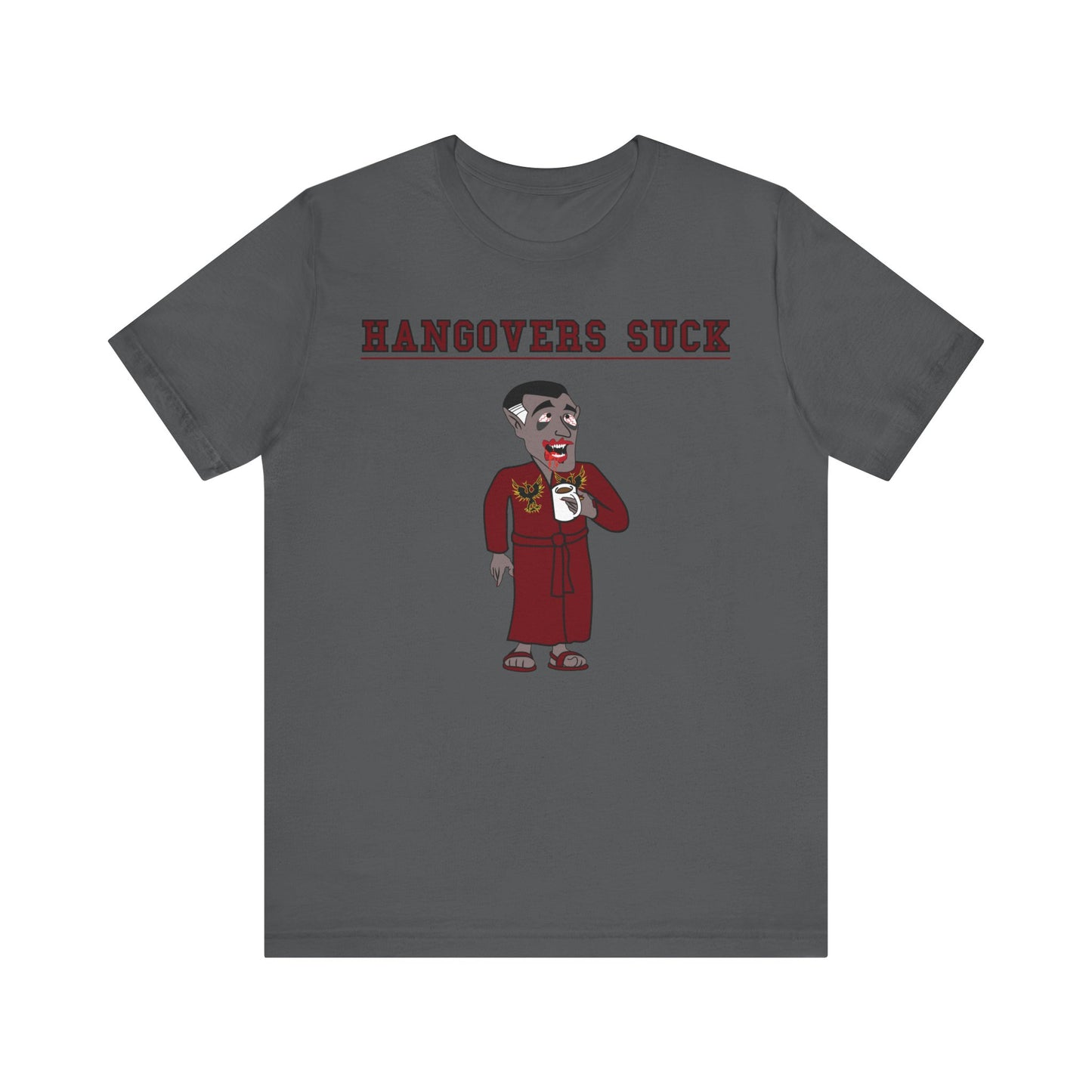 HANGOVERS SUCK. Unisex Jersey Short Sleeve Tee