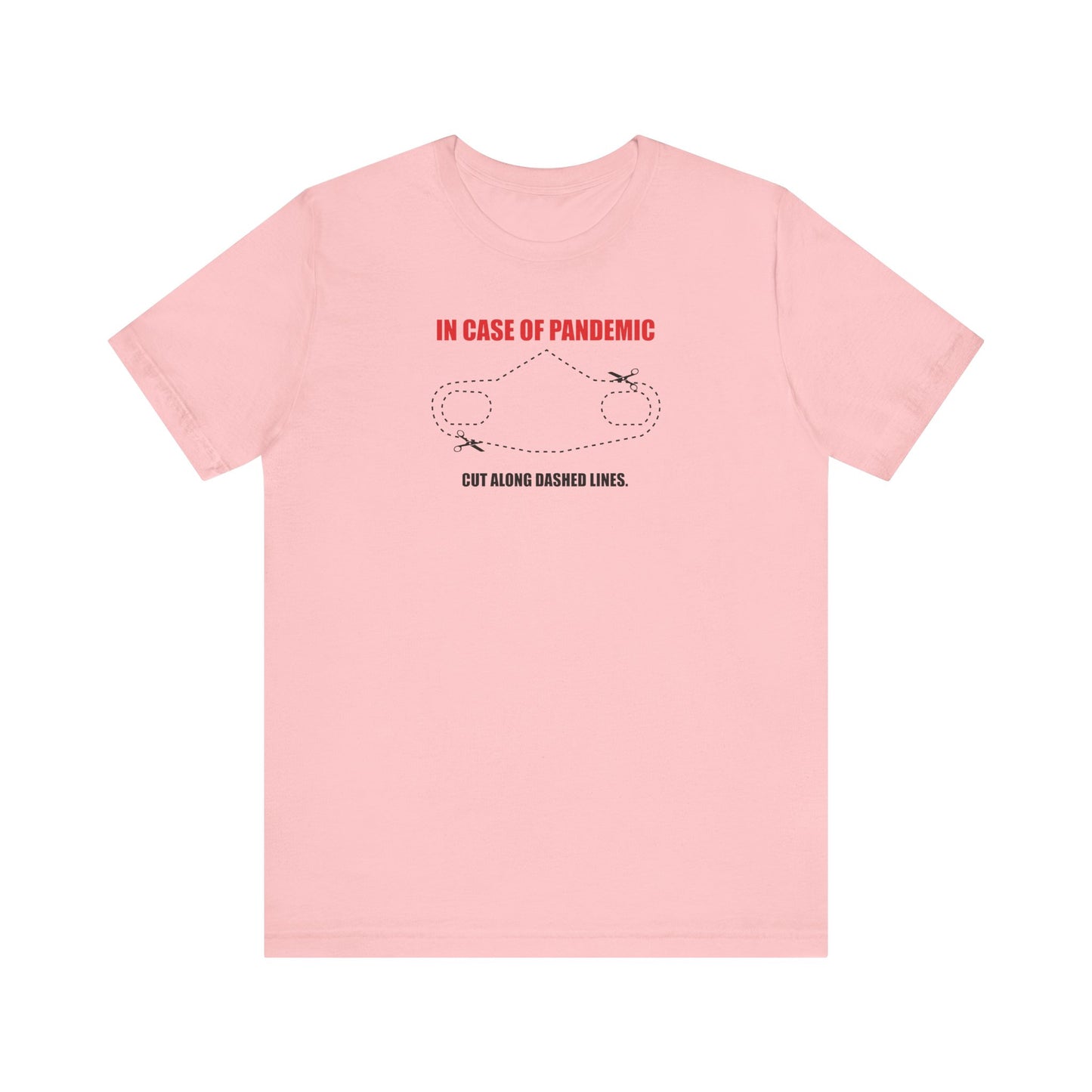 CUT IN CASE OF PANDEMIC. Unisex Jersey Short Sleeve Tee