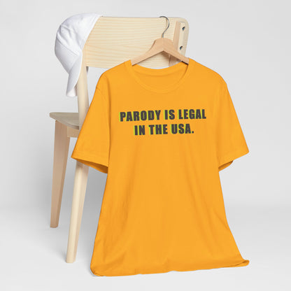 PARODY IS LEGAL IN THE USA. Unisex Jersey Short Sleeve Tee