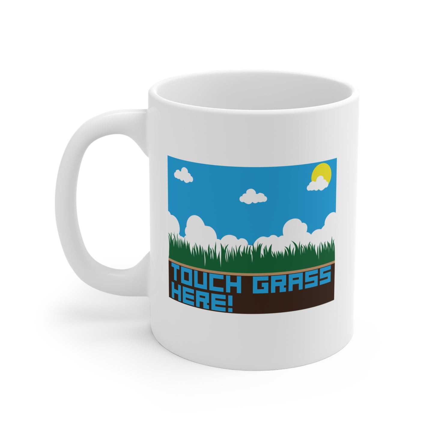 TOUCH GRASS HERE. Mug 11oz