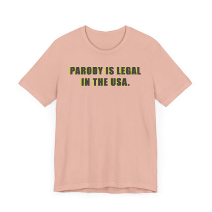 PARODY IS LEGAL IN THE USA. Unisex Jersey Short Sleeve Tee