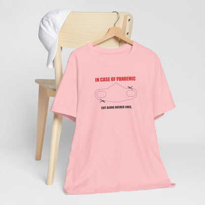 CUT IN CASE OF PANDEMIC. Unisex Jersey Short Sleeve Tee