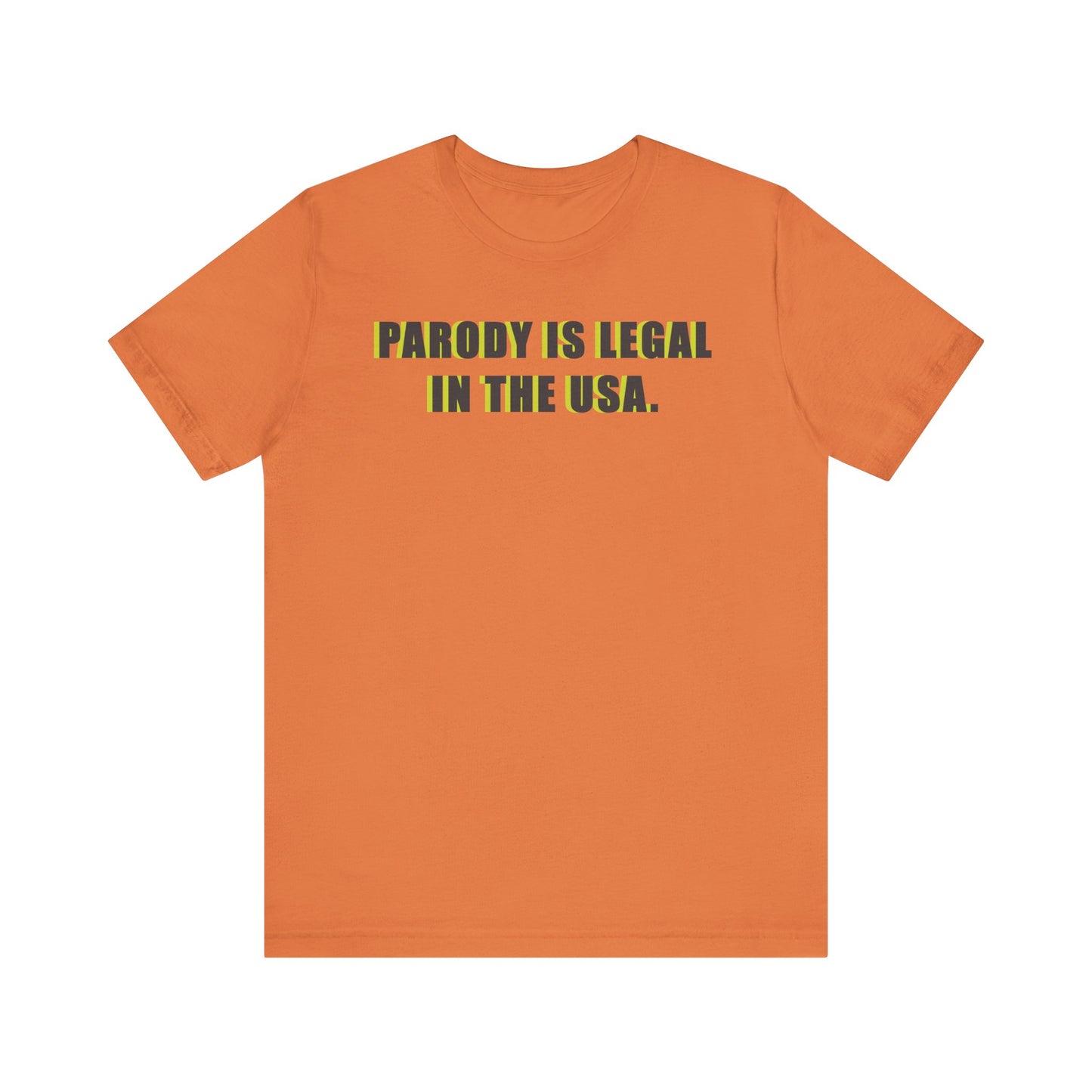 PARODY IS LEGAL IN THE USA. Unisex Jersey Short Sleeve Tee