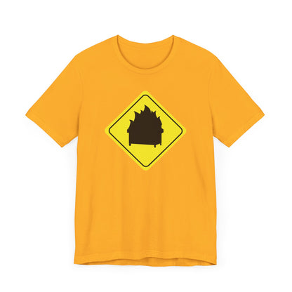 CAUTION DUMPSTER FIRE. Unisex Jersey Short Sleeve Tee