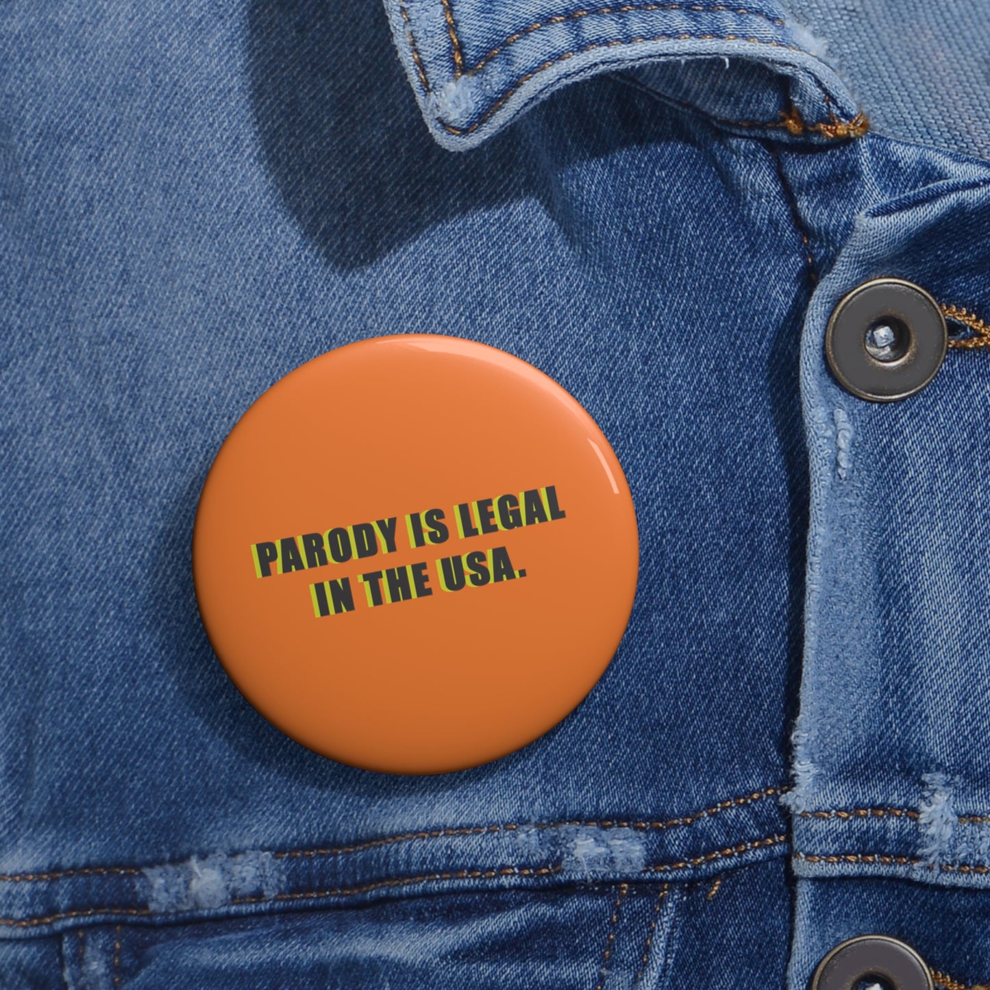 PARODY IS LEGAL IN THE USA. Custom Pin Buttons