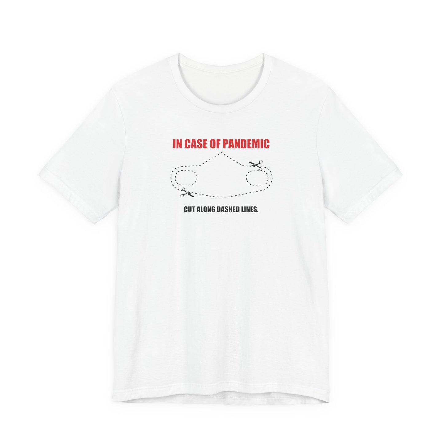 CUT IN CASE OF PANDEMIC. Unisex Jersey Short Sleeve Tee