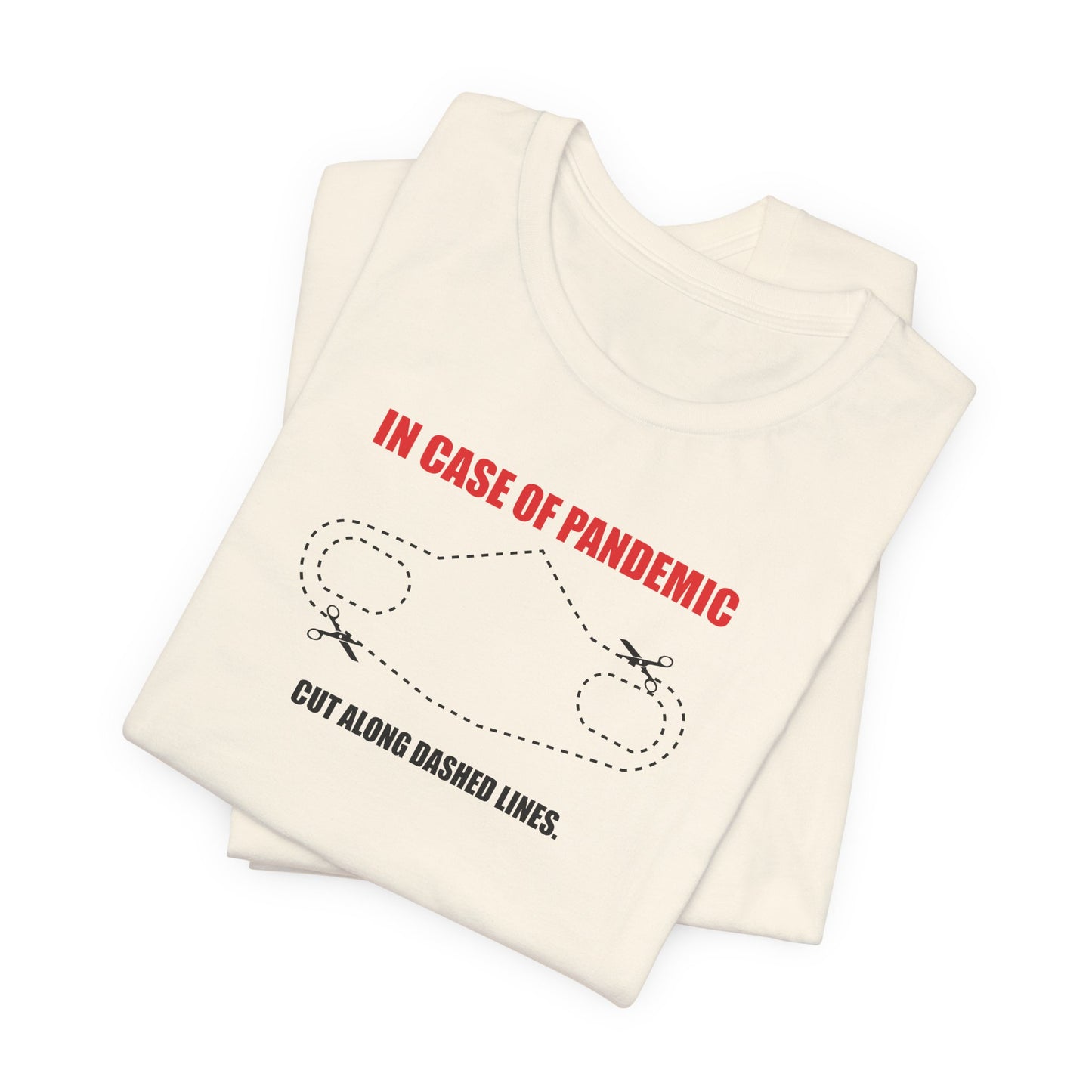 CUT IN CASE OF PANDEMIC. Unisex Jersey Short Sleeve Tee