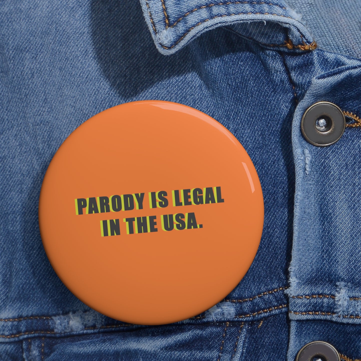 PARODY IS LEGAL IN THE USA. Custom Pin Buttons