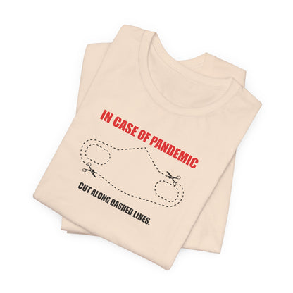 CUT IN CASE OF PANDEMIC. Unisex Jersey Short Sleeve Tee