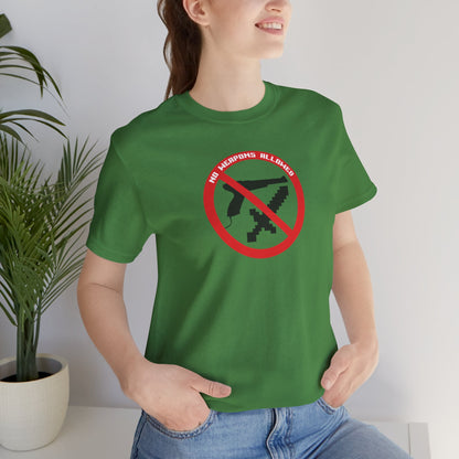 NO WEAPONS OUT LOUD. Unisex Jersey Short Sleeve Tee